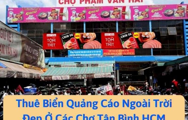 Tư vấn thuê biển quảng cáo ngoài trời các chợ Tân Bình HCM 1